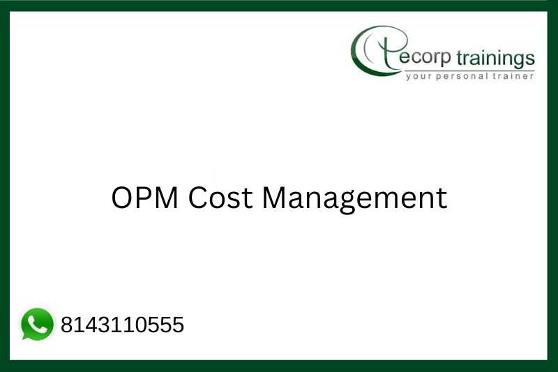 OPM Cost Management Online Training from India, Best OPM Cost